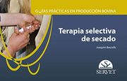 Guías de Prácticas de Producción Bovina. Terapia Selectiva de Secado
