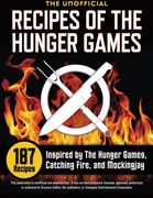 Unofficial Recipes of the Hunger Games: 187 Recipes Inspired by the Hunger Games, Catching Fire, and Mockingjay 