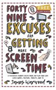 49 Excuses for Getting More Screen Time. A (seriously funny) excuse book for kids who love video games, YouTube, tablets, and TV (en Inglés)