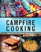 Campfire Cooking: Wild Eats for Outdoor Adventures (Outdoor Adventure Guides) (en Inglés)