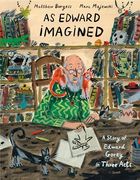 As Edward Imagined: A Story of Edward Gorey in Three Acts (en Inglés)