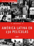 América Latina en 130 películas - Jorge ruffinelli - Uqbar