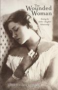 The Wounded Woman: Healing the Father-Daughter Relationship (en Inglés)