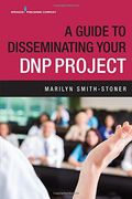 A Guide to Disseminating Your DNP Project (en Inglés)