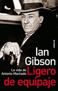 Ligero de equipaje: La vida de Antonio Machado (OTROS GENERALES AGUILAR.)