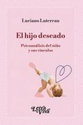 Hijo Deseado, el Psicoanalisis del Niño y sus Vinculos