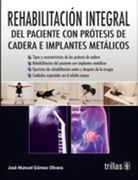 Rehabilitacion Integral del Paciente con Protesis de Cadera e Implantes