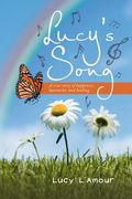 Lucy's Song: A True Story Of Happiness, Heartache, And Healing (en Inglés)