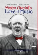 Winston Churchill's Love of Music: Churchill Didn't Have a Tin Ear (en Inglés)