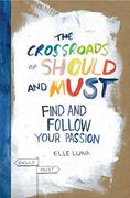 The Crossroads of Should and Must: Find and Follow Your Passion (en Inglés)