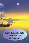 Las Leyendas Nacen en Febrero: El Regalo de Cumpleaños Perfecto. Preciosa Tapa Blanda.
