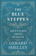 The Blue Steppes - Adventures Among Russians (en Inglés)