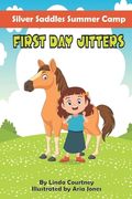 First Day Jitters: A book about friendship, horses and overcoming fear for Ages 6-9 (en Inglés)