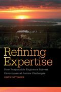 Refining Expertise: How Responsible Engineers Subvert Environmental Justice Challenges (en Inglés)