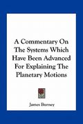 a commentary on the systems which have been advanced for explaining the planetary motions (en Inglés)