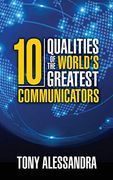 The ten Qualities of the World's Greatest Communicators (en Inglés)
