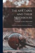 The Apa Tanis and Their Neighbours; a Primitive Civilization of the Eastern Himalayas (en Inglés)