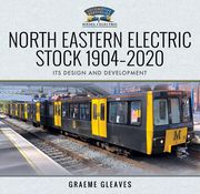 North Eastern Electric Stock 1904-2020: Its Design and Development (en Inglés)