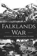 Falklands War: A History from Beginning to End (en Inglés)