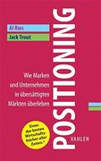 Positioning: Wie Marken und Unternehmen in Übersättigten Märkten Überleben (in German)