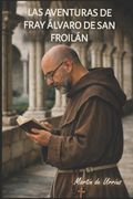 Las aventuras de Fray Álvaro de San Froilán (in Spanish)