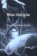 When Time is Up (en Inglés)
