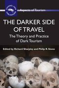 darker side of travel,the theory and practice of dark tourism