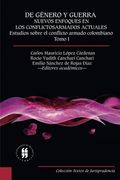 De género y guerra. Nuevos enfoques en los conflictos armados actuales: Tomo I. Estudios sobre el conflicto armado colombiano (Spanish Edition)