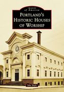 Portland's Historic Houses of Worship (Images of America)