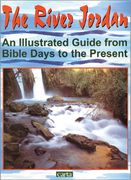 The River Jordan: An Illustrated Guide from Bible Days to the Present (en Inglés)