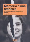 Memòria D'una Amnèsia: La Història Amagada del Franquisme a les Balears (en Catalán)