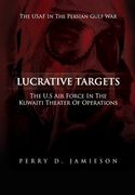 Lucrative Targets: The U.S. Air Force inthe Kuwaiti Theater of Operations (en Inglés)