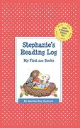 Stephanie's Reading Log: My First 200 Books (Gatst) (Grow a Thousand Stories Tall)