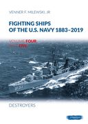 Fighting Ships of the U.S. Navy 1883-2019: Volume 4, Part 5 - Destroyers (1943-1945)