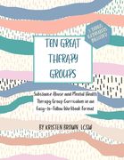 Ten Great Therapy Groups: Substance Abuse and Mental Health Therapy Group Curriculum in an Easy-to-Follow Workbook Format (en Inglés)