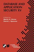 Database and Application Security XV: Ifip Tc11 / Wg11.3 Fifteenth Annual Working Conference on Database and Application Security July 15-18, 2001, Ni