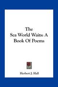 the sea world waits: a book of poems (en Inglés)