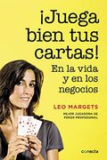 Juega Bien tus Cartas!  En la Vida y en los Negocios (Conecta)
