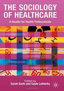 The Sociology of Healthcare: A Reader for Health Professionals (en Inglés)
