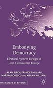 Embodying Democracy: Electoral System Design in Post-Communist Europe (en Inglés)