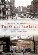 The Other Red Line: Washington Street, from Scollay Square to the Combat Zone (en Inglés)