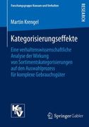 Kategorisierungseffekte: Eine verhaltenswissenschaftliche Analyse der Wirkung von Sortimentskategorisierungen auf den Auswahlprozess für komplexe Gebrauchsgüter (Forschungsgruppe Konsum Und Verhalten)
