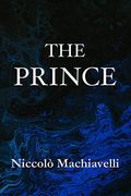 The Prince Niccolã Machiavelli (en Inglés)