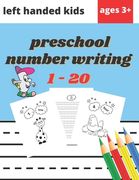 Preschool Number Writing 1 - 20 Left handed kids Ages 3+: Educational Pre k with Number Tracing, Learn numbers 0 to 20, Activity, Addition, Subtractio
