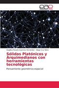 Sólidos Platónicos y Arquimedianos con Herramientas Tecnológicas (in Spanish)