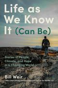 Life as we Know it (Can Be): Stories of People, Climate, and Hope in a Changing World (en Inglés)