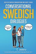Conversational Swedish Dialogues: Over 100 Swedish Conversations and Short Stories (Conversational Swedish Dual Language Books) (en Anglais)