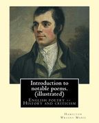 Introduction to notable poems. By: Hamilton Wright Mabie (illustrated): English poetry -- History and criticism (en Inglés)