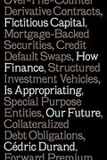 Fictitious Capital: How Finance is Appropriating our Future (en Anglais)