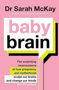 Baby Brain: The Surprising Neuroscience of how Pregnancy and Motherhood Sculpt our Brains and Change our Minds (For the Better) (en Inglés)